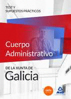 CUERPO ADMINISTRATIVO DE LA XUNTA DE GALICIA. TEST Y SUPUESTOS PRACTICOS