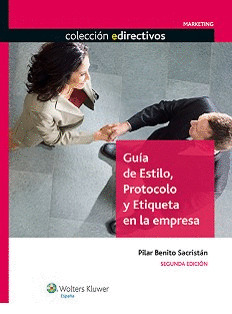 GUIA DE ESTILO, PROTOCOLO Y ETIQUETA EN LA EMPRESA