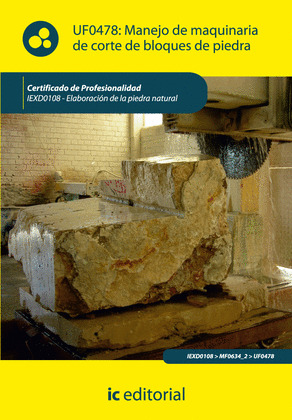 MANEJO DE MAQUINARIA DE CORTE DE BLOQUES DE PIEDRA. IEXD0108 - EL