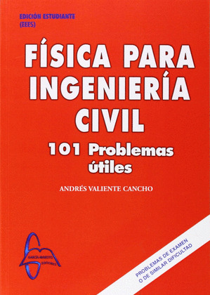 FISICA PARA INGENIERIA CIVIL.101 PROBLEMAS UTILES
