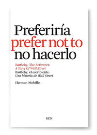 BARTLEBY, EL ESCRIBIENTE. UNA HISTORIA DE WALL STREET / BARTLEBY, THE SCRIVENER. A STORY OF WALL-STREET (