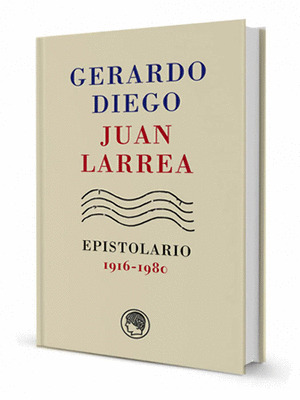 GERARDO DIEGO - JUAN LARREA. EPISTOLARIO, 1916-1980