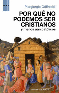 POR QUE NO PODEMOS SER CRISTIANOS Y MENOS AUN CATOLICOS