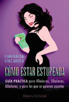 CÓMO ESTAR ESTUPENDAS (A LOS 40, 50, 60 Y MAS AÑOS)