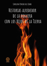 HISTORIAS ALREDEDOR DE LA HOGUERA CON LOS HIJOS DE LA TIERRA
