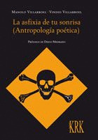 LA ASFIXIA DE TU SONRISA (ANTROPOLOGÍA POÉTICA)