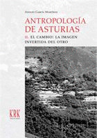 ANTROPOLOGÍA DE ASTURIAS II. EL CAMBIO: LA IMAGEN INVERTIDA DEL OTRO