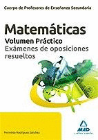 CUERPO DE PROFESORES DE ENSEÑANZA SECUNDARIA. MATEMÁTICAS. VOLUMEN PRÁCTICO. EXÁMENES DE OPOSICIONES