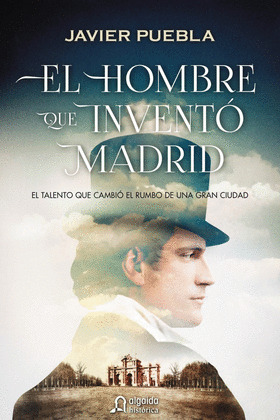 EL HOMBRE QUE INVENTO MADRID