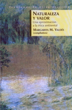 NATURALEZA Y VALOR. UNA APROXIMACIÓN A LA ÉTICA AMBIENTAL