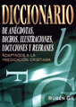 DICCIONARIO DE ANECDOTAS, DICHOS, ILUSTRACIONES, LOCUCIONES