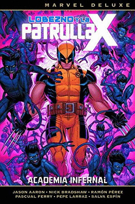 LOBEZNO Y PATRULLA-X, TOMO 004: ACADEMIA INFERNAL