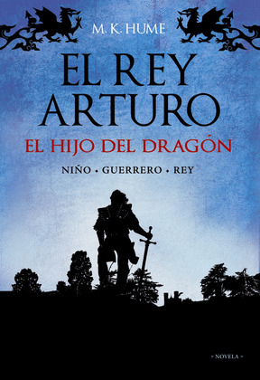 EL REY ARTURO (I). EL HIJO DEL DRAGÓN