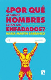 ¿POR QUE ALGUNOS HOMBRES ESTAN TAN ENFADADOS?