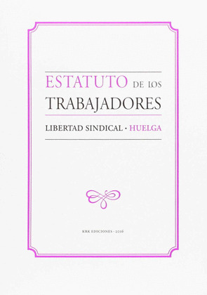 ESTATUTO DE LOS TRABAJADORES, LIBERTAD SINDICAL, HUELGA.