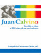 JUAN CALVINO, SU VIDA Y OBRA A 500 AÑOS DE SU NACIMIENTO