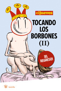 TOCANDO LOS BORBONES II EL REGRESO
