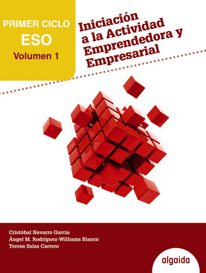 INICIACION A LA ACTIVIDAD EMPRENDEDORA Y EMPRESARIAL 1º CICLO ESO. VOLUMEN 1