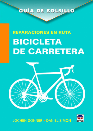 GUÍA DE BOLSILLO. REPARACIONES EN RUTA. BICICLETA DE CARRETERA