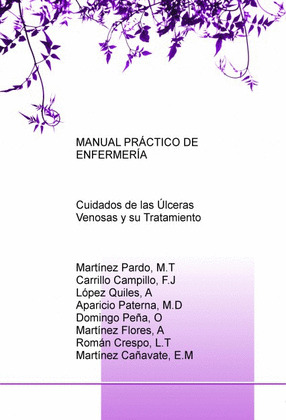 MANUAL PRÁCTICO DE ENFERMERÍA: CUIDADOS DE LAS ÚLCERAS VENOSAS Y SU TRATAMIENTO