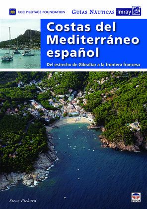 GUÍAS NÁUTICAS IMRAY. COSTAS DEL MEDITERRÁNEO ESPAÑOL: DEL ESTRECHO DE GIBRALTAR A LA FRONTERA FRANCESA