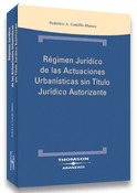RÉGIMEN JURÍDICO DE LAS ACTUACIONES URBANÍSTICAS SIN TÍTULO JURÍDICO AUTORIZANTE