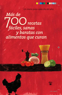 MAS DE 700 RECETAS FACILES, SANAS Y BARATAS CON ALIMENTOS QUE CURAN
