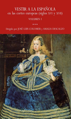 VESTIR A LA ESPAÑOLA EN LAS CORTES EUROPEAS (SIGLOS XVI Y XVII)