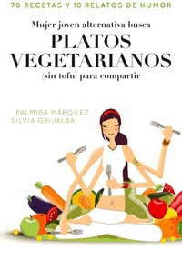 MUJER JOVEN ALTERNATIVA BUSCA PLATOS VEGETARIANOS (SIN TOFU) PARA COMPARTIR