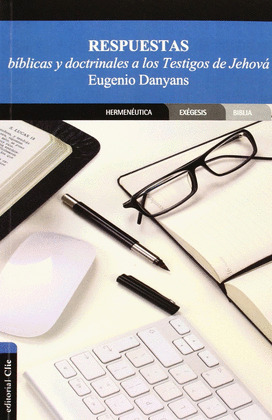 RESPUESTAS BIBLICAS Y DOCTRINALES A LOS TESTIGOS DE JEHOVA