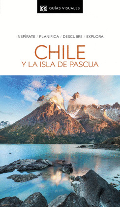 CHILE Y LA ISLA DE PASCUA. GUÍA VISUAL (2024)