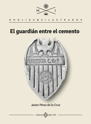 EL GUARDIAN ENTRE EL CEMENTO