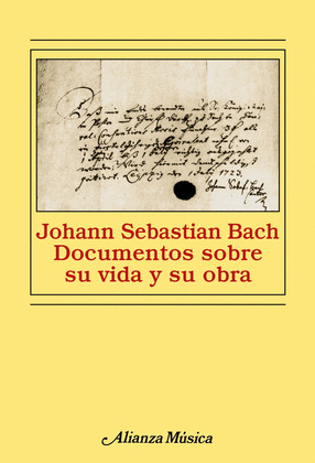 JOHANN SEBASTIAN BACH : DOCUMENTOS SOBRE SU VIDA Y SU OBRA