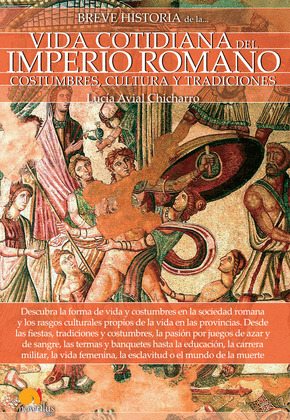 BREVE HISTORIA  DE LA VIDA COTIDIANA DEL IMPERIO ROMANO