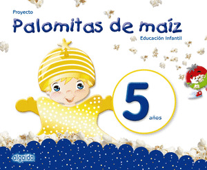 PROYECTO EDUCACION INFANTIL. PALOMITAS DE MAIZ 5 AÑOS. ALGAIDA +. ALUMNO
