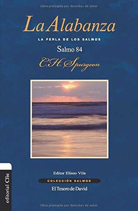 LA ALABANZA. LA PERLA DE LOS SALMOS. EL SALMO 84