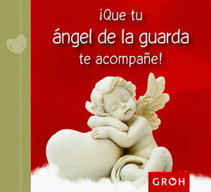 QUE TU ANGEL DE LA GUARDA TE ACOMPAÑE