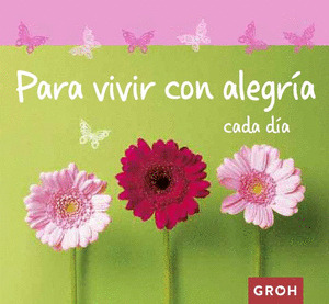 PARA VIVIR CON ALEGRÍA CADA DÍA