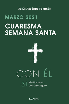 CUARESMA-SEMANA SANTA 2021, CON EL