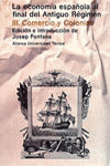 LA ECONOMÍA ESPAÑOLA AL FINAL DEL ANTIGUO RÉGIMEN. III. COMERCIO Y COLONIAS