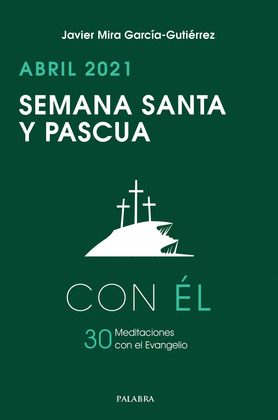 SEMANA SANTA Y PASCUA 2021, CON EL