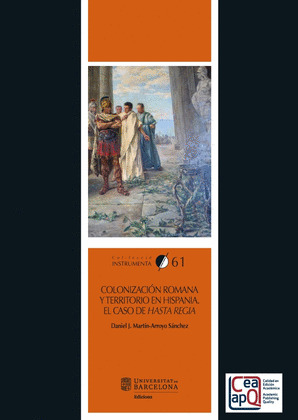 COLONIZACION ROMANA Y TERRITORIO EN HISPANIA. EL CASO DE HASTA REGIA