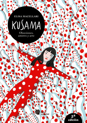 KUSAMA. OBSESIONES, AMORES Y ARTE.