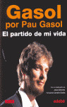 GASOL POR PAU GASOL/EL PARTIDO DE MI VIDA