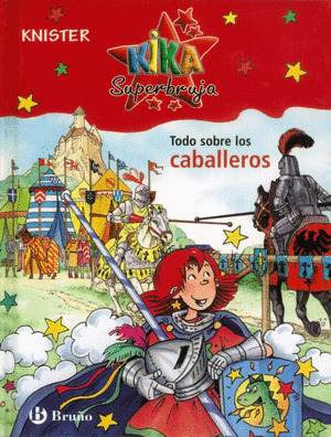KS-TODO SOBRE 4. LOS CABALLEROS MEDIEVALES (KIKA SUPERBRUJA)