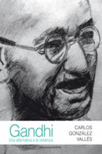 GANDHI: UNA ALTERNATIVA A LA VIOLENCIA