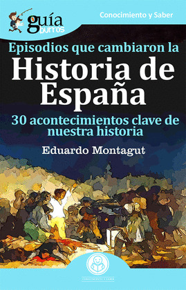 EPISODIOS QUE CAMBIARON LA HISTORIA DE ESPAÑA