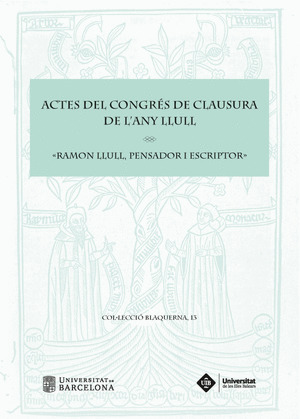ACTES DEL CONGRÉS DE CLAUSURA DE L'ANY LLULL «RAMON LLULL, PENSADOR I ESCRIPTOR»