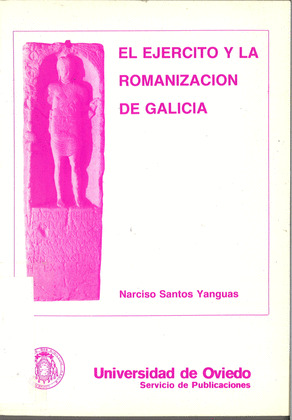 EJÉRCITO Y LA ROMANIZACIÓN DE GALICIA, EL