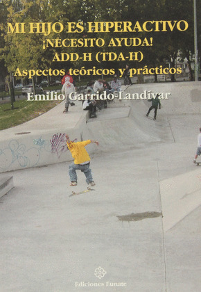 MI HIJO ES HIPERACTIVO. NECESITO AYUDA ADD-H (TDA-H)